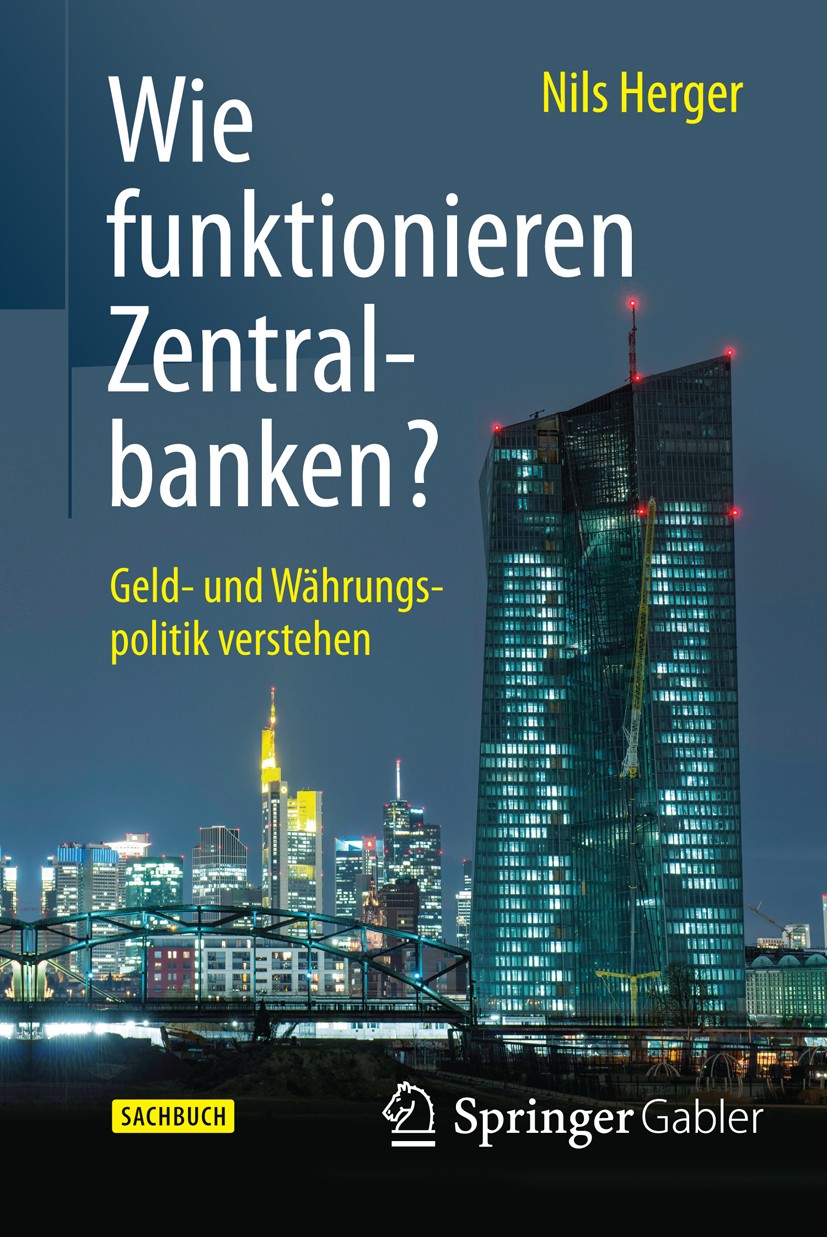 Titlebook: Wie funktionieren Zentralbanken?; Geld- und Währungspo Nils Herger Book 2016 Springer Fachmedien Wiesbaden 2016 Bretton Woods System.Deflat Titlebook: Wie funktionieren Zentralbanken?; Geld- und Währungspo Nils Herger Book 2016 Springer Fachmedien Wiesbaden 2016 Bretton Woods System.Deflat
