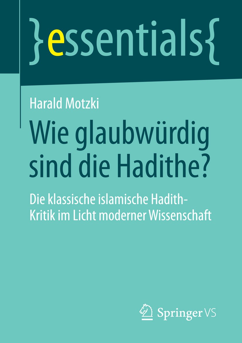 Titlebook: Wie glaubwürdig sind die Hadithe?; Die klassische islam Harald Motzki Book 2014 Springer Fachmedien Wiesbaden GmbH, ein Teil von Springer N Titlebook: Wie glaubwürdig sind die Hadithe?; Die klassische islam Harald Motzki Book 2014 Springer Fachmedien Wiesbaden GmbH, ein Teil von Springer N