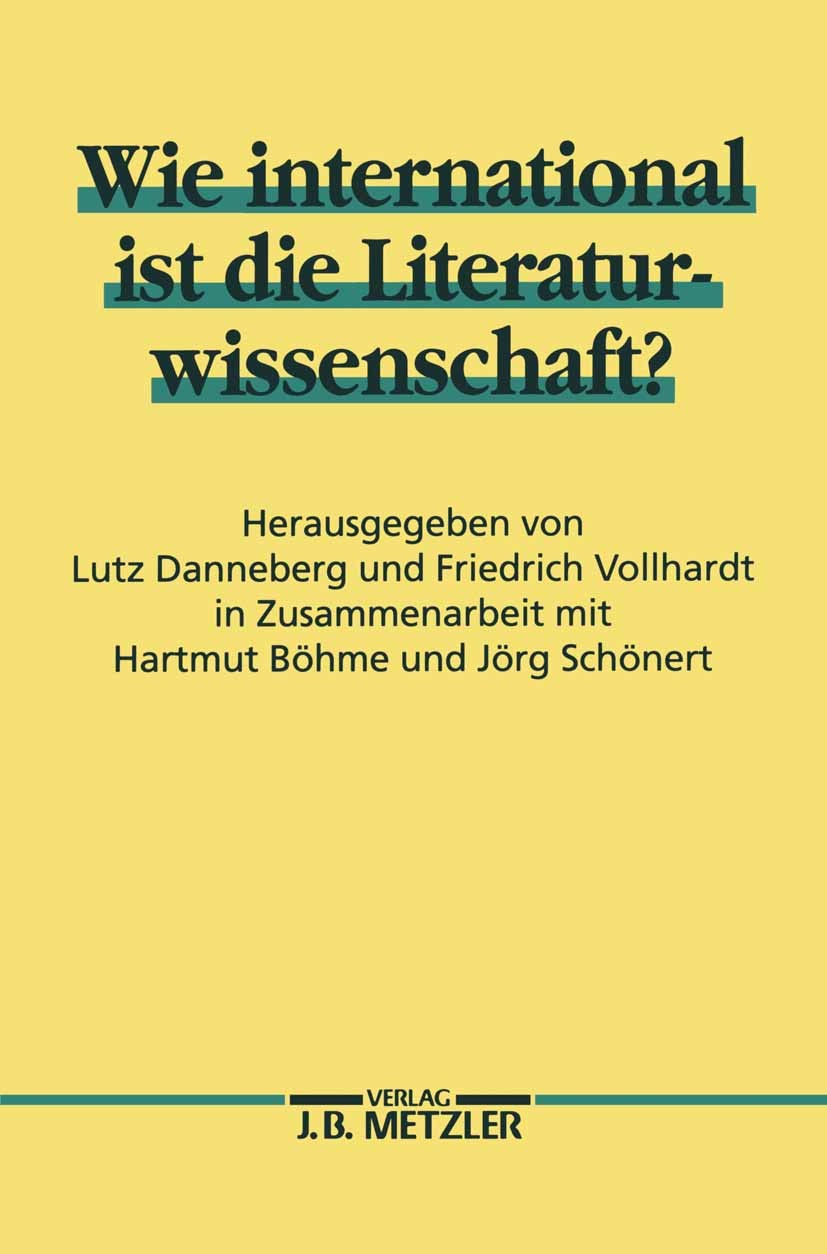 Titlebook: Wie international ist die Literaturwissenschaft?; Methoden- und Theori Lutz Danneberg,Friedrich Vollhardt Book 19961st edition Springer-Ver Titlebook: Wie international ist die Literaturwissenschaft?; Methoden- und Theori Lutz Danneberg,Friedrich Vollhardt Book 19961st edition Springer-Ver