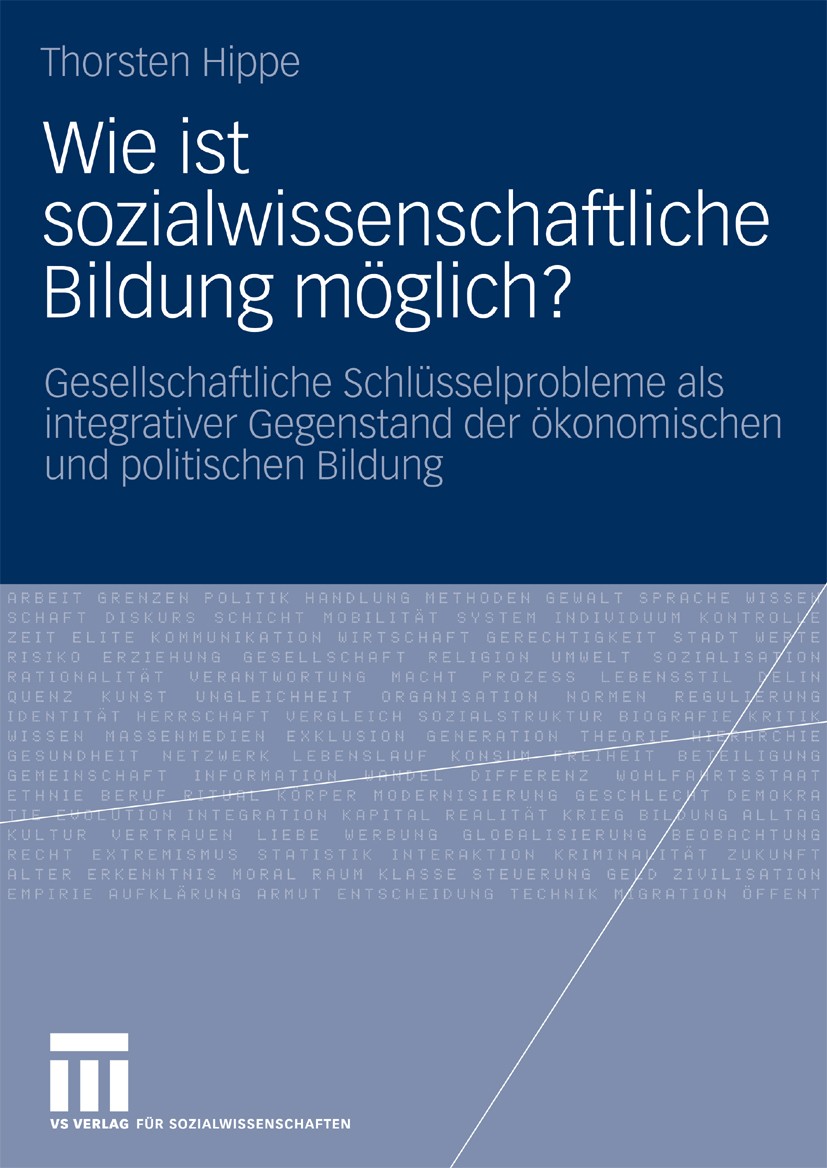 Titlebook: Wie ist sozialwissenschaftliche Bildung möglich?; Gesellschaftliche Sc Thorsten Hippe Book 2010 VS Verlag für Sozialwissenschaften | Spring Titlebook: Wie ist sozialwissenschaftliche Bildung möglich?; Gesellschaftliche Sc Thorsten Hippe Book 2010 VS Verlag für Sozialwissenschaften | Spring
