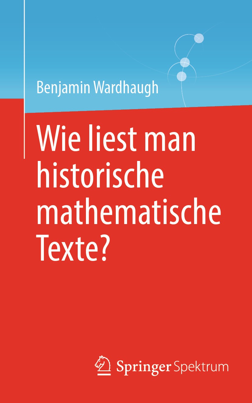 Titlebook: Wie liest man historische mathematische Texte? ; Benjamin Wardhaugh Textbook 2024 Der/die Herausgeber bzw. der/die Autor(en), exklusiv liz Titlebook: Wie liest man historische mathematische Texte? ; Benjamin Wardhaugh Textbook 2024 Der/die Herausgeber bzw. der/die Autor(en), exklusiv liz