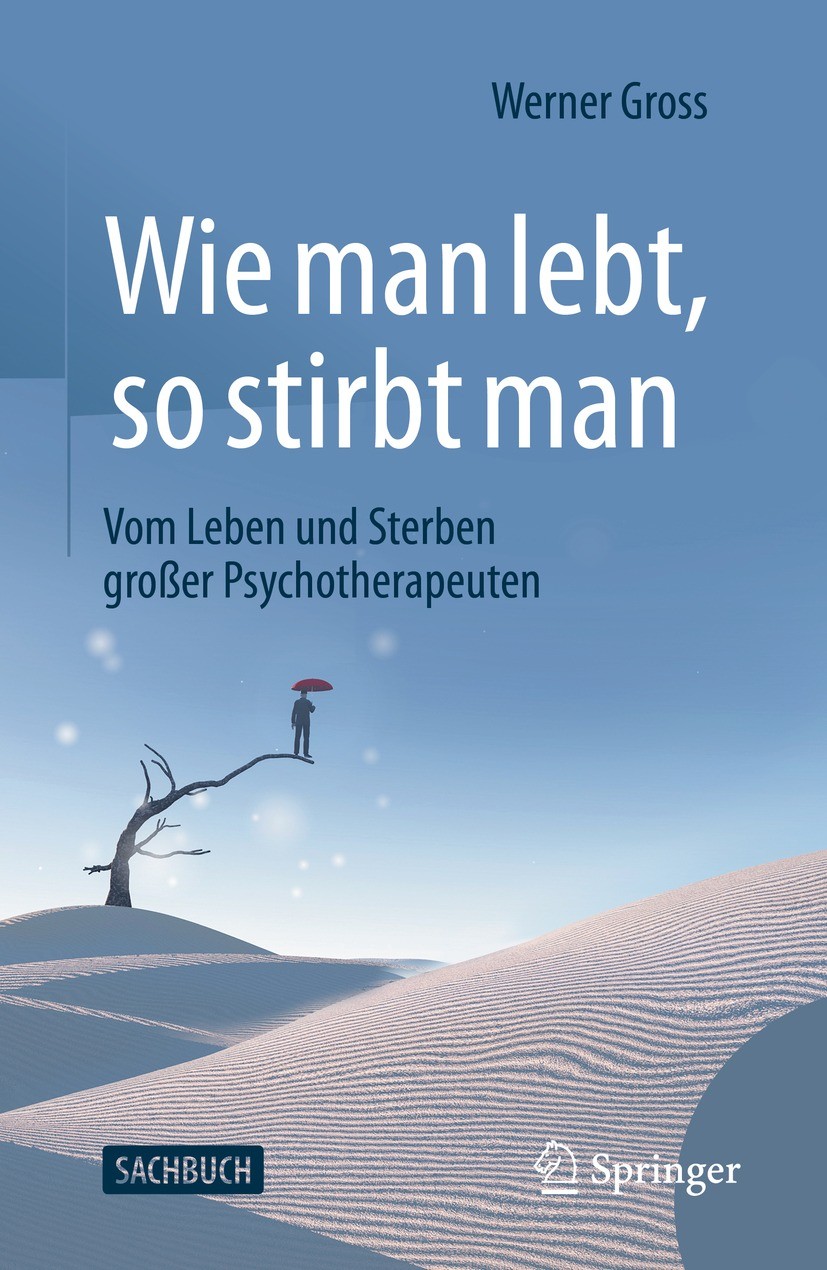 Titlebook: Wie man lebt, so stirbt man; Vom Leben und Sterbe Werner Gross Book 2021 Der/die Herausgeber bzw. der/die Autor(en), exklusiv lizenziert an Titlebook: Wie man lebt, so stirbt man; Vom Leben und Sterbe Werner Gross Book 2021 Der/die Herausgeber bzw. der/die Autor(en), exklusiv lizenziert an