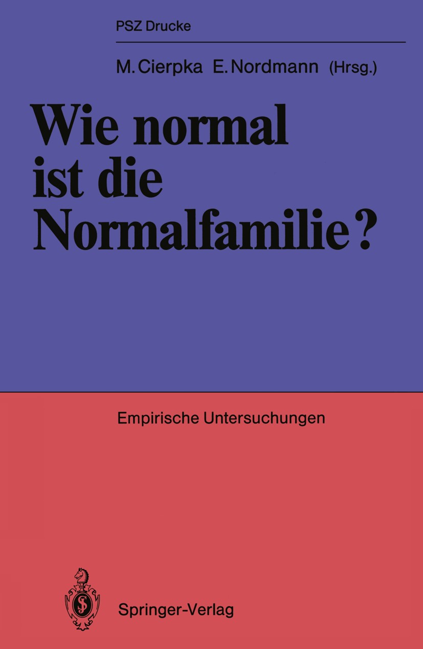 Titlebook: Wie normal ist die Normalfamilie?; Empirische Untersuch Manfred Cierpka,Erik Nordmann Book 1988 Springer-Verlag Berlin Heidelberg 1988 Elte Titlebook: Wie normal ist die Normalfamilie?; Empirische Untersuch Manfred Cierpka,Erik Nordmann Book 1988 Springer-Verlag Berlin Heidelberg 1988 Elte