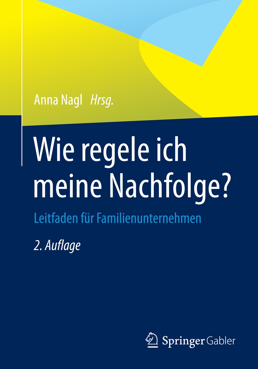 Titlebook: Wie regele ich meine Nachfolge?; Leitfaden für Famili Anna Nagl Book 20152nd edition Springer Fachmedien Wiesbaden 2015 Familienunternehmen Titlebook: Wie regele ich meine Nachfolge?; Leitfaden für Famili Anna Nagl Book 20152nd edition Springer Fachmedien Wiesbaden 2015 Familienunternehmen
