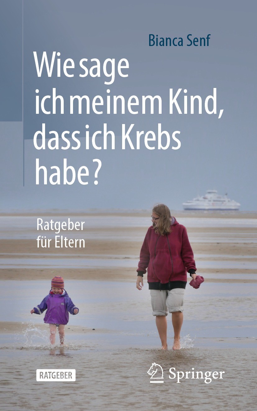 Titlebook: Wie sage ich meinem Kind, dass ich Krebs habe?; Ratgeber für Eltern Bianca Senf Book 2022 Der/die Herausgeber bzw. der/die Autor(en), exklu Titlebook: Wie sage ich meinem Kind, dass ich Krebs habe?; Ratgeber für Eltern Bianca Senf Book 2022 Der/die Herausgeber bzw. der/die Autor(en), exklu