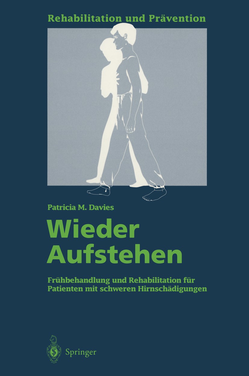 Titlebook: Wieder Aufstehen; Frühbehandlung und R Patricia M. Davies Book 1995 Springer-Verlag Berlin Heidelberg 1995 Neurologie.Rehabilitation.Schäde Titlebook: Wieder Aufstehen; Frühbehandlung und R Patricia M. Davies Book 1995 Springer-Verlag Berlin Heidelberg 1995 Neurologie.Rehabilitation.Schäde