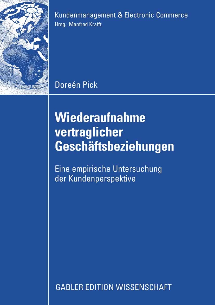 Titlebook: Wiederaufnahme vertraglicher Geschäftsbeziehungen; Eine empirische Unte Doreén Pick Book 2008 Gabler Verlag | Springer Fachmedien Wiesbaden Titlebook: Wiederaufnahme vertraglicher Geschäftsbeziehungen; Eine empirische Unte Doreén Pick Book 2008 Gabler Verlag | Springer Fachmedien Wiesbaden