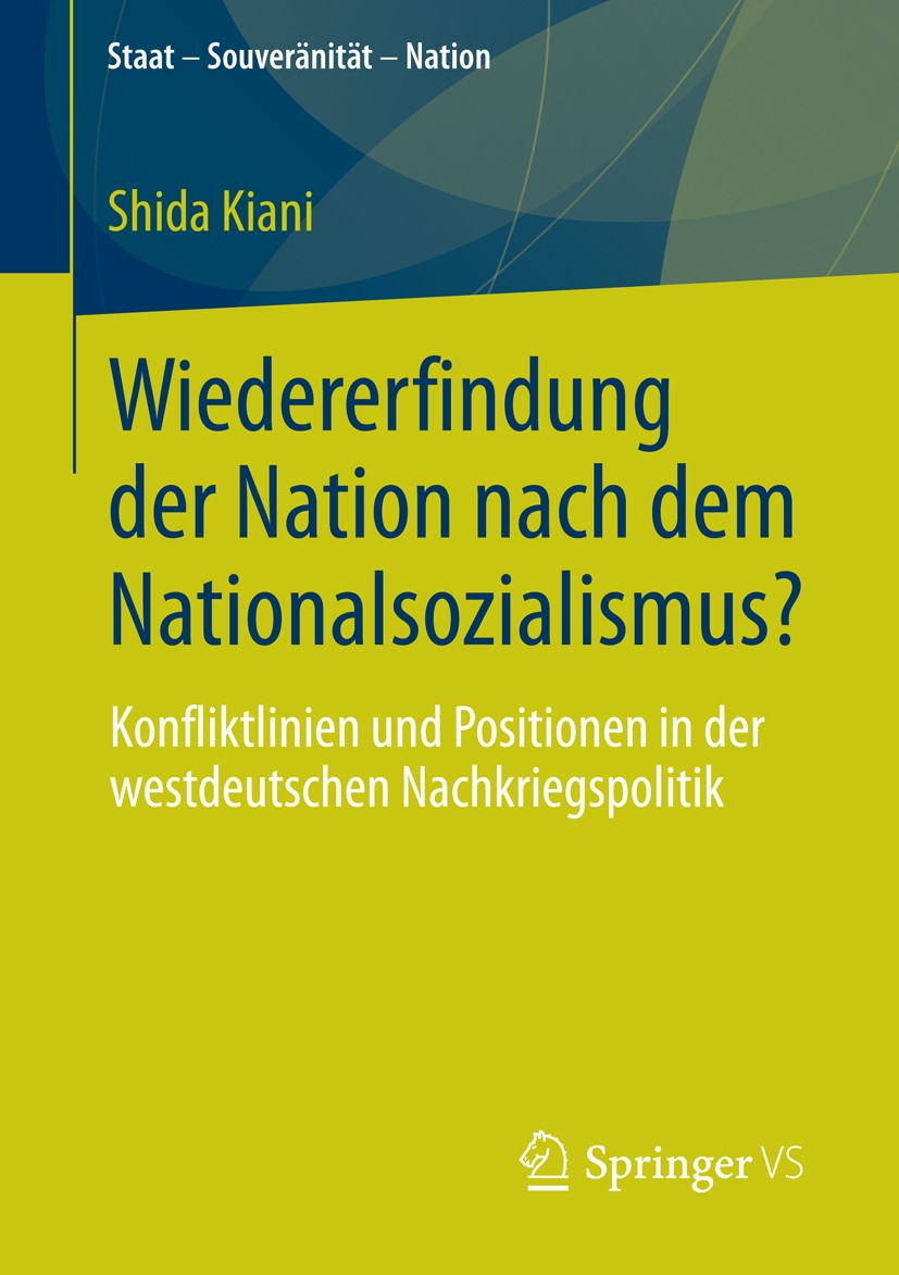 Titlebook: Wiedererfindung der Nation nach dem Nationalsozialismus?; Konfliktlinien und P Shida Kiani Book 2013 Springer Fachmedien Wiesbaden 2013 Bun Titlebook: Wiedererfindung der Nation nach dem Nationalsozialismus?; Konfliktlinien und P Shida Kiani Book 2013 Springer Fachmedien Wiesbaden 2013 Bun