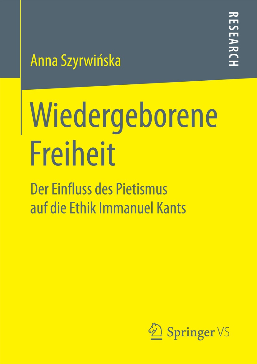 Titlebook: Wiedergeborene Freiheit; Der Einfluss des Pie Anna Szyrwińska Book 2017 Springer Fachmedien Wiesbaden 2017 Philipp Jakob Spener.Normativitä Titlebook: Wiedergeborene Freiheit; Der Einfluss des Pie Anna Szyrwińska Book 2017 Springer Fachmedien Wiesbaden 2017 Philipp Jakob Spener.Normativitä