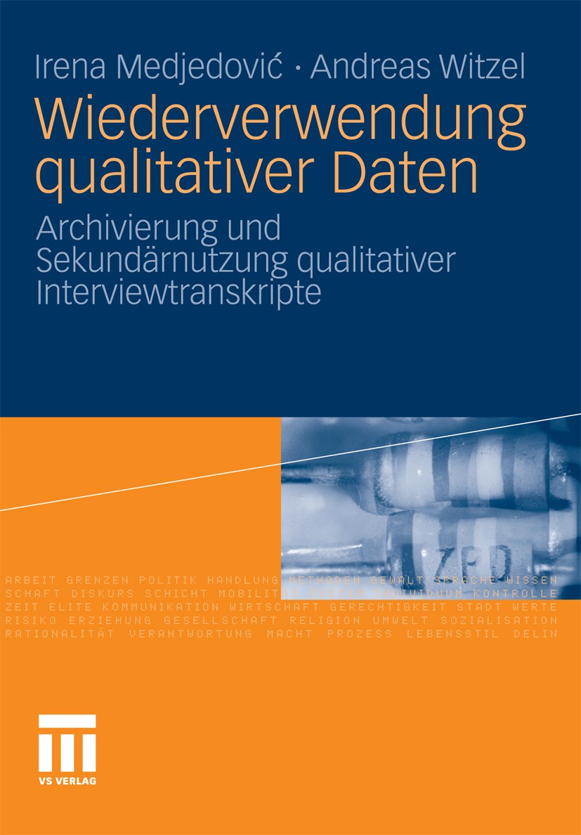 Titlebook: Wiederverwendung qualitativer Daten; Archivierung und Sek Irena Medjedović,Andreas Witzel Book 2010 VS Verlag für Sozialwissenschaften | Sp Titlebook: Wiederverwendung qualitativer Daten; Archivierung und Sek Irena Medjedović,Andreas Witzel Book 2010 VS Verlag für Sozialwissenschaften | Sp