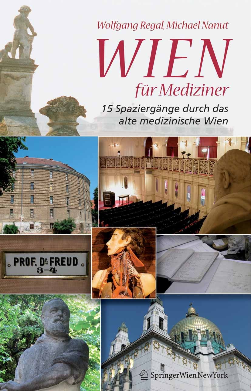 Titlebook: Wien für Mediziner; 15 Spaziergänge durc Wolfgang Regal,Michael Nanut Book 20071st edition Springer-Verlag Vienna 2007 Mediziner.Medizinges Titlebook: Wien für Mediziner; 15 Spaziergänge durc Wolfgang Regal,Michael Nanut Book 20071st edition Springer-Verlag Vienna 2007 Mediziner.Medizinges
