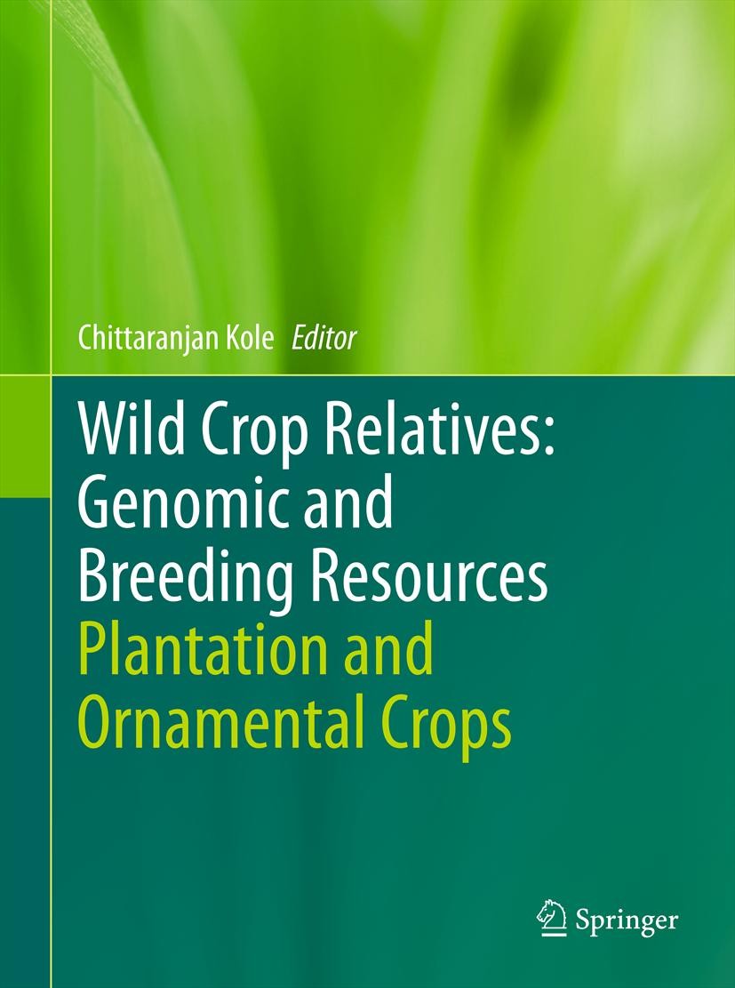 Titlebook: Wild Crop Relatives: Genomic and Breeding Resources; Plantation and Ornam Chittaranjan Kole Book 2011 Springer-Verlag Berlin Heidelberg 201 Titlebook: Wild Crop Relatives: Genomic and Breeding Resources; Plantation and Ornam Chittaranjan Kole Book 2011 Springer-Verlag Berlin Heidelberg 201