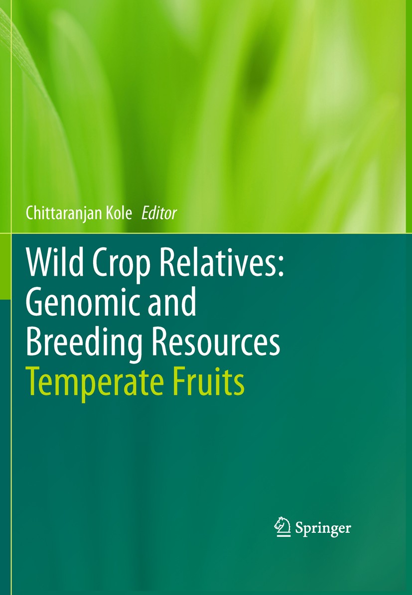 Titlebook: Wild Crop Relatives: Genomic and Breeding Resources; Temperate Fruits Chittaranjan Kole Book 2011 Springer-Verlag Berlin Heidelberg 2011 Ge Titlebook: Wild Crop Relatives: Genomic and Breeding Resources; Temperate Fruits Chittaranjan Kole Book 2011 Springer-Verlag Berlin Heidelberg 2011 Ge