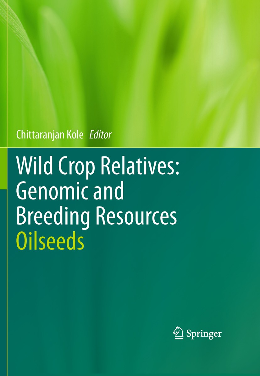 Titlebook: Wild Crop Relatives: Genomic and Breeding Resources; Oilseeds Chittaranjan Kole Book 2011 Springer-Verlag Berlin Heidelberg 2011 Genomics r Titlebook: Wild Crop Relatives: Genomic and Breeding Resources; Oilseeds Chittaranjan Kole Book 2011 Springer-Verlag Berlin Heidelberg 2011 Genomics r