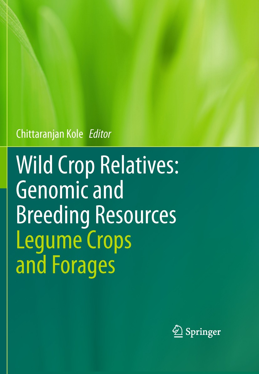 Titlebook: Wild Crop Relatives: Genomic and Breeding Resources; Legume Crops and For Chittaranjan Kole Book 2011 Springer-Verlag Berlin Heidelberg 201 Titlebook: Wild Crop Relatives: Genomic and Breeding Resources; Legume Crops and For Chittaranjan Kole Book 2011 Springer-Verlag Berlin Heidelberg 201