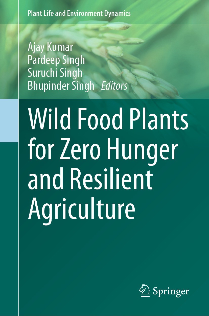 Titlebook: Wild Food Plants for Zero Hunger and Resilient Agriculture; Ajay Kumar,Pardeep Singh,Bhupinder Singh Book 2023 The Editor(s) (if applicabl Titlebook: Wild Food Plants for Zero Hunger and Resilient Agriculture; Ajay Kumar,Pardeep Singh,Bhupinder Singh Book 2023 The Editor(s) (if applicabl