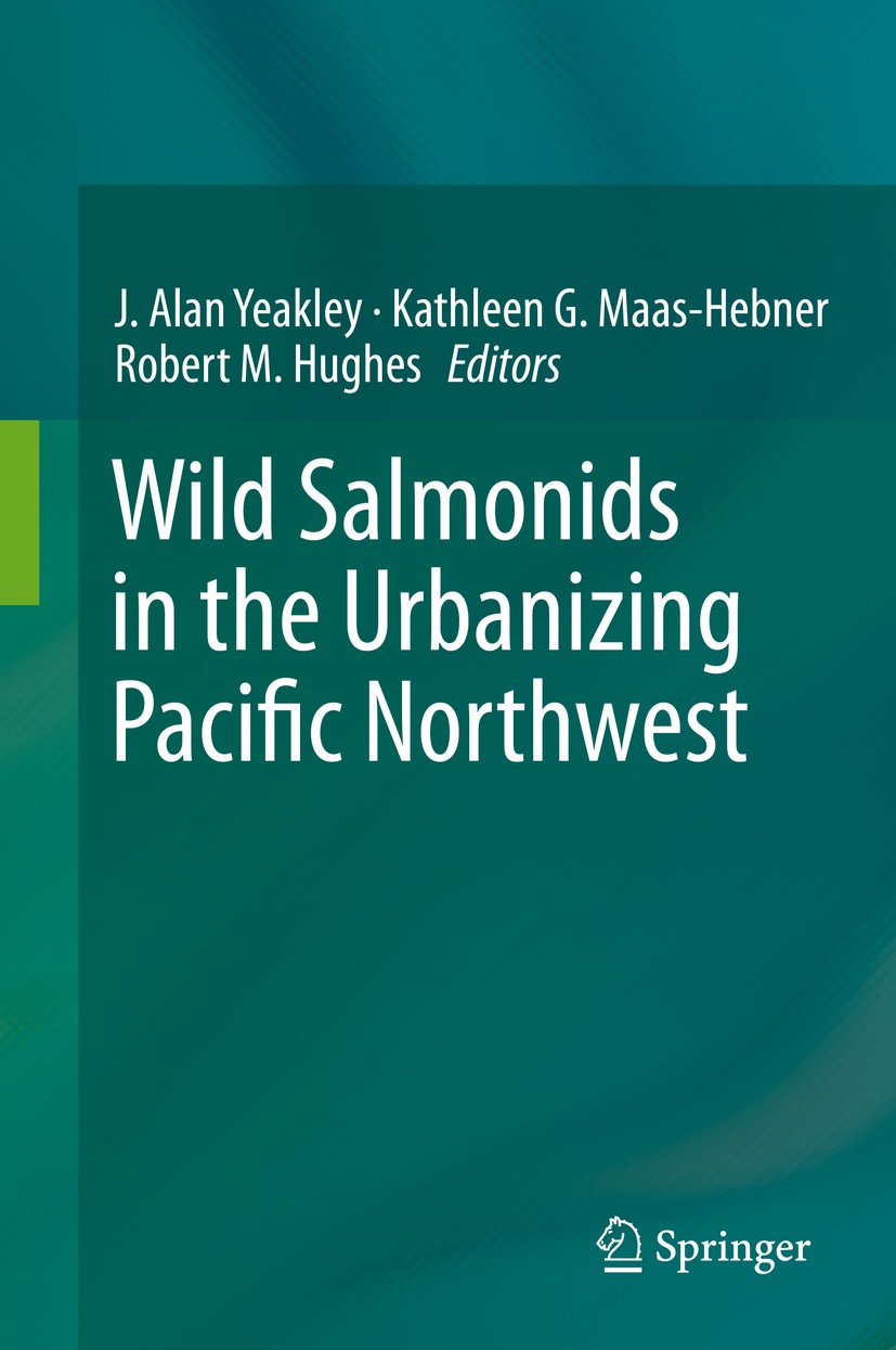 Titlebook: Wild Salmonids in the Urbanizing Pacific Northwest; J. Alan Yeakley,Kathleen G. Maas-Hebner,Robert M. Book 2014 Springer Science+Business Titlebook: Wild Salmonids in the Urbanizing Pacific Northwest; J. Alan Yeakley,Kathleen G. Maas-Hebner,Robert M. Book 2014 Springer Science+Business