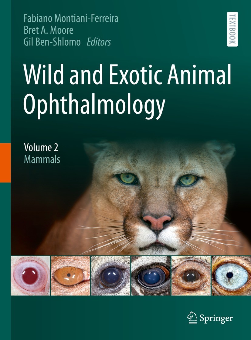Titlebook: Wild and Exotic Animal Ophthalmology; Volume 2: Mammals Fabiano Montiani-Ferreira,Bret A. Moore,Gil Ben-Sh Textbook 2022 The Editor(s) (if Titlebook: Wild and Exotic Animal Ophthalmology; Volume 2: Mammals Fabiano Montiani-Ferreira,Bret A. Moore,Gil Ben-Sh Textbook 2022 The Editor(s) (if