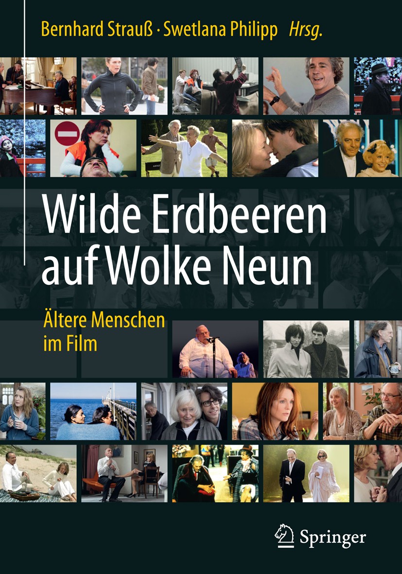 Titlebook: Wilde Erdbeeren auf Wolke Neun; Ältere Menschen im F Bernhard Strauß,Swetlana Philipp Book 2017 Springer-Verlag GmbH Deutschland 2017 Alte Titlebook: Wilde Erdbeeren auf Wolke Neun; Ältere Menschen im F Bernhard Strauß,Swetlana Philipp Book 2017 Springer-Verlag GmbH Deutschland 2017 Alte