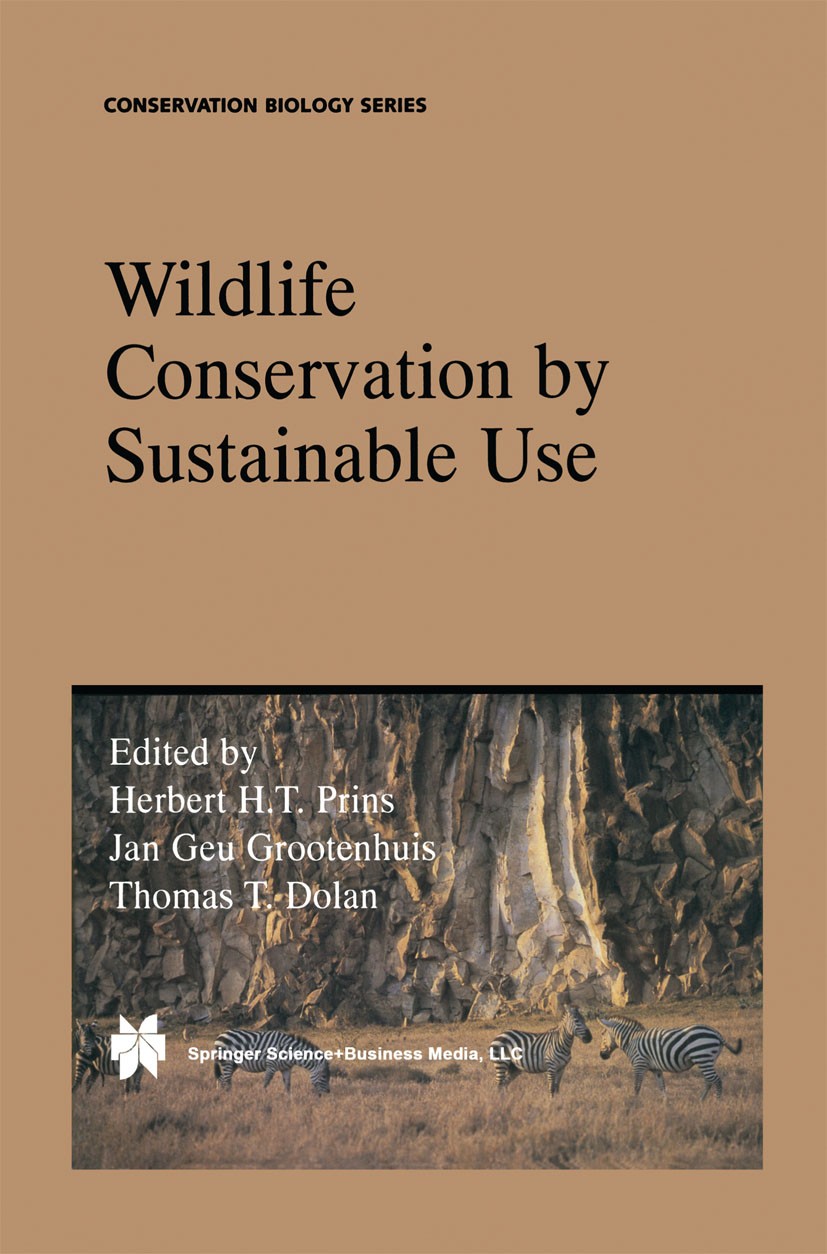 Titlebook: Wildlife Conservation by Sustainable Use; Herbert H. T. Prins,Jan Geu Grootenhuis,Thomas T. Book 2000 Springer Science+Business Media New Titlebook: Wildlife Conservation by Sustainable Use; Herbert H. T. Prins,Jan Geu Grootenhuis,Thomas T. Book 2000 Springer Science+Business Media New