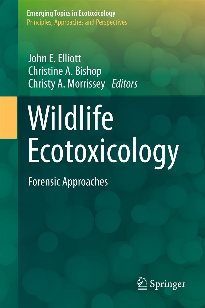 Titlebook: Wildlife Ecotoxicology; Forensic Approaches John E. Elliott,Christine A. Bishop,Christy A. Mor Book 2011 Springer Science+Business Media, L Titlebook: Wildlife Ecotoxicology; Forensic Approaches John E. Elliott,Christine A. Bishop,Christy A. Mor Book 2011 Springer Science+Business Media, L