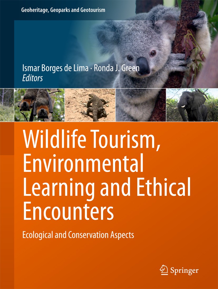 Titlebook: Wildlife Tourism, Environmental Learning and Ethical Encounters; Ecological and Conse Ismar Borges de Lima,Ronda J. Green Book 2017 Springe Titlebook: Wildlife Tourism, Environmental Learning and Ethical Encounters; Ecological and Conse Ismar Borges de Lima,Ronda J. Green Book 2017 Springe