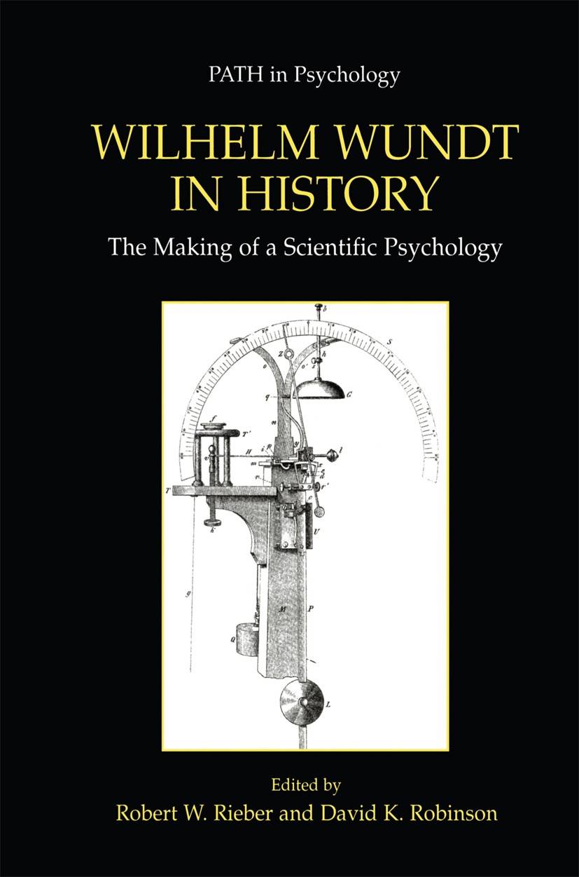 Titlebook: Wilhelm Wundt in History; The Making of a Scie Robert W. Rieber,David K. Robinson Book 2001 Springer Science+Business Media New York 2001 A Titlebook: Wilhelm Wundt in History; The Making of a Scie Robert W. Rieber,David K. Robinson Book 2001 Springer Science+Business Media New York 2001 A