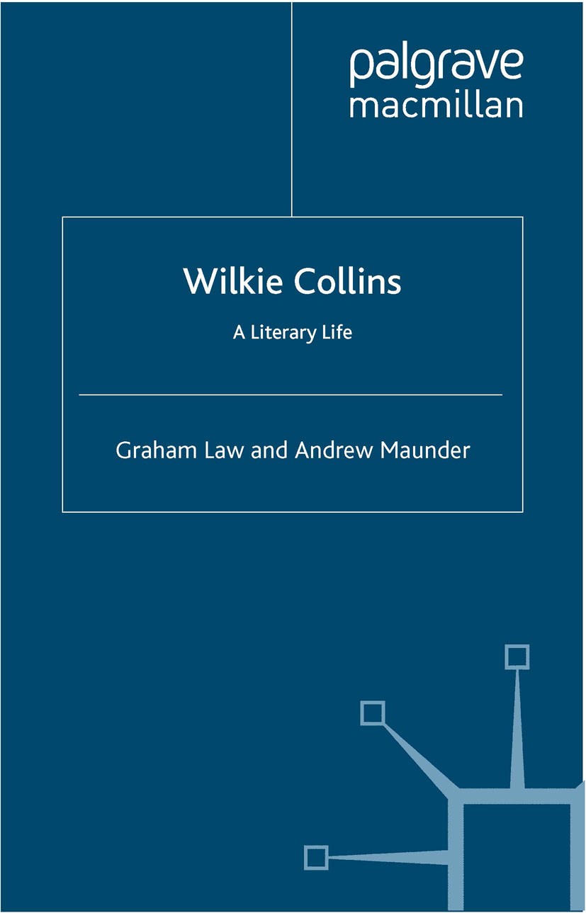 Titlebook: Wilkie Collins; A Literary Life Graham Law,Andrew Maunder Book 2008 Palgrave Macmillan, a division of Macmillan Publishers Limited 2008 Ant Titlebook: Wilkie Collins; A Literary Life Graham Law,Andrew Maunder Book 2008 Palgrave Macmillan, a division of Macmillan Publishers Limited 2008 Ant