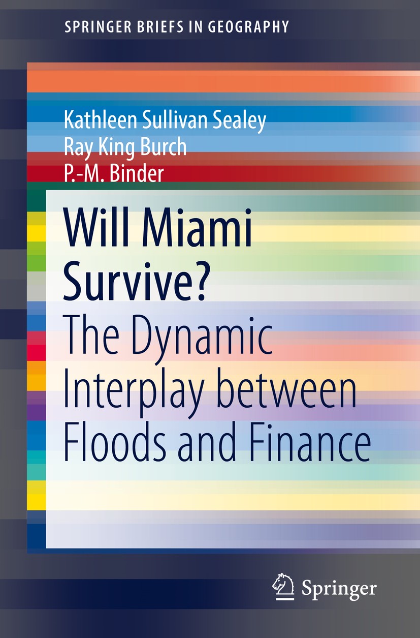 Titlebook: Will Miami Survive?; The Dynamic Interpla Kathleen Sullivan Sealey,Ray King Burch,P.-M. Bind Book 2018 The Author(s), under exclusive licen Titlebook: Will Miami Survive?; The Dynamic Interpla Kathleen Sullivan Sealey,Ray King Burch,P.-M. Bind Book 2018 The Author(s), under exclusive licen