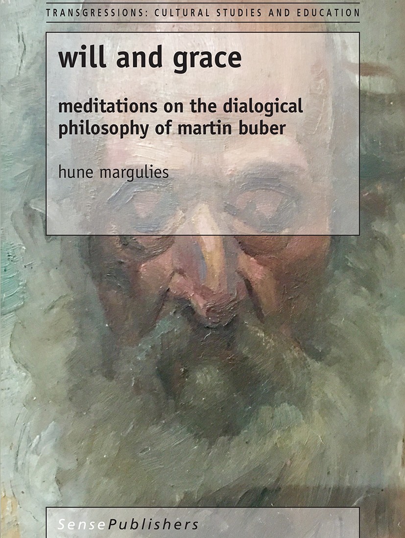 Titlebook: Will and Grace; Meditations on the d Hune Margulies Book 2017 SensePublishers-Rotterdam, The Netherlands 2017 Martin Buber.Zen.Relationship Titlebook: Will and Grace; Meditations on the d Hune Margulies Book 2017 SensePublishers-Rotterdam, The Netherlands 2017 Martin Buber.Zen.Relationship