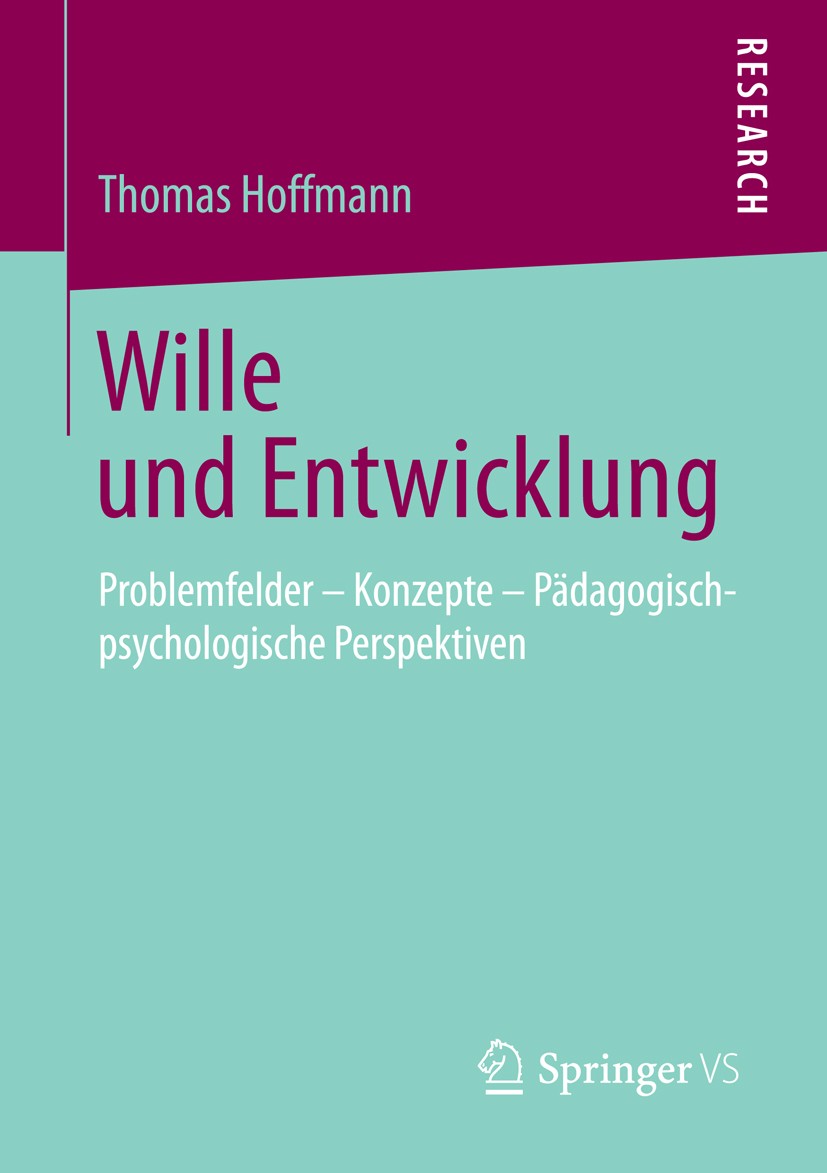 Titlebook: Wille und Entwicklung; Problemfelder – Konz Thomas Hoffmann Book 2013 Springer Fachmedien Wiesbaden 2013 Entwicklung.Geistige Behinderung.P Titlebook: Wille und Entwicklung; Problemfelder – Konz Thomas Hoffmann Book 2013 Springer Fachmedien Wiesbaden 2013 Entwicklung.Geistige Behinderung.P