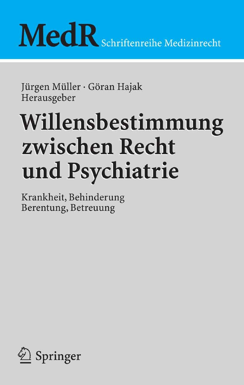 Titlebook: Willensbestimmung zwischen Recht und Psychiatrie; Krankheit, Behinderu Jürgen Müller,Göran Hajak Conference proceedings 2005 Springer-Verla Titlebook: Willensbestimmung zwischen Recht und Psychiatrie; Krankheit, Behinderu Jürgen Müller,Göran Hajak Conference proceedings 2005 Springer-Verla