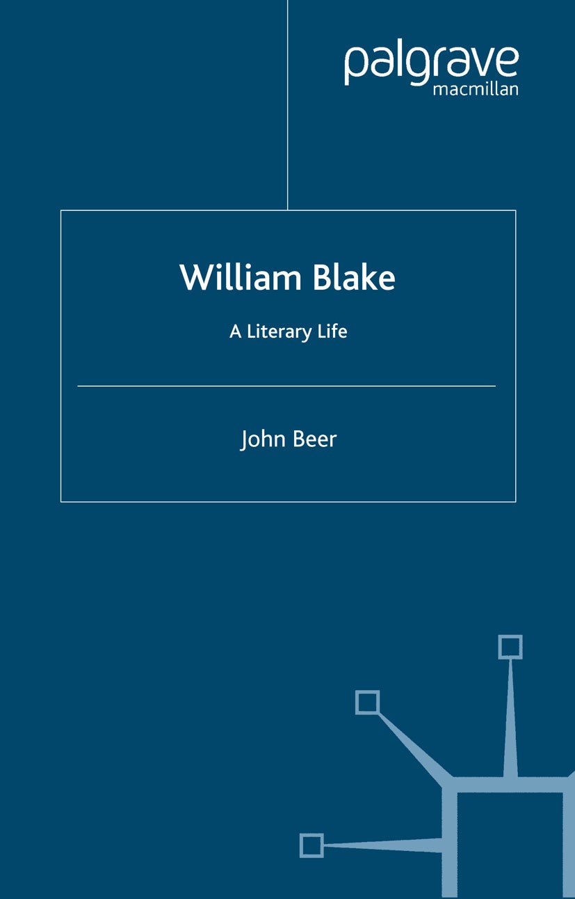 Titlebook: William Blake; A Literary Life John Beer Book 2005 Palgrave Macmillan, a division of Macmillan Publishers Limited 2005 bibliography.biograp Titlebook: William Blake; A Literary Life John Beer Book 2005 Palgrave Macmillan, a division of Macmillan Publishers Limited 2005 bibliography.biograp