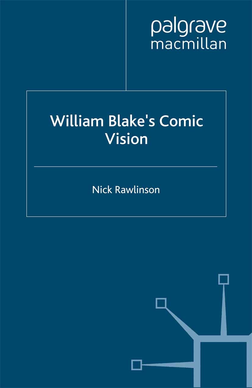 Titlebook: William Blake’s Comic Vision; Nick Rawlinson Book 2003 Nick Rawlinson 2003 aesthetics.Close reading.Comic Titlebook: William Blake’s Comic Vision; Nick Rawlinson Book 2003 Nick Rawlinson 2003 aesthetics.Close reading.Comic