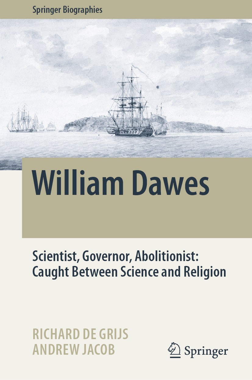 Titlebook: William Dawes; Scientist, Governor, Richard de Grijs,Andrew Jacob Book 2023 The Editor(s) (if applicable) and The Author(s), under exclusiv Titlebook: William Dawes; Scientist, Governor, Richard de Grijs,Andrew Jacob Book 2023 The Editor(s) (if applicable) and The Author(s), under exclusiv