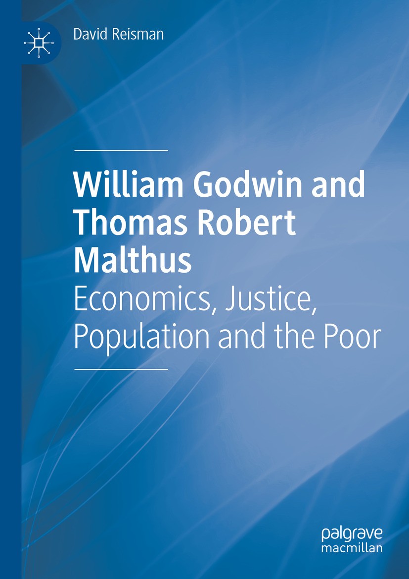Titlebook: William Godwin and Thomas Robert Malthus; Economics, Justice, David Reisman Book 2024 The Editor(s) (if applicable) and The Author(s), und Titlebook: William Godwin and Thomas Robert Malthus; Economics, Justice, David Reisman Book 2024 The Editor(s) (if applicable) and The Author(s), und