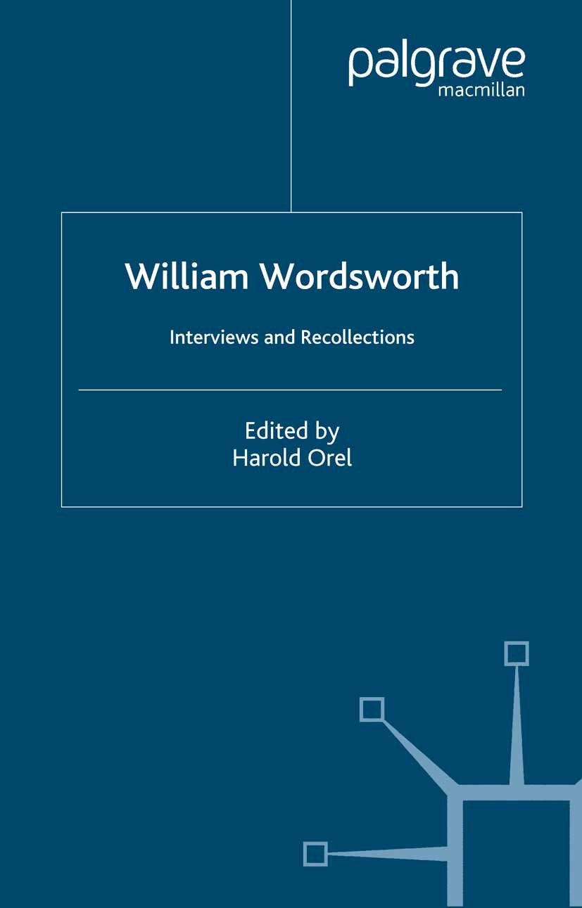 Titlebook: William Wordsworth; Interviews and Recol Harold Orel (University Professor Emeritus) Book 2005 Palgrave Macmillan, a division of Macmillan Titlebook: William Wordsworth; Interviews and Recol Harold Orel (University Professor Emeritus) Book 2005 Palgrave Macmillan, a division of Macmillan