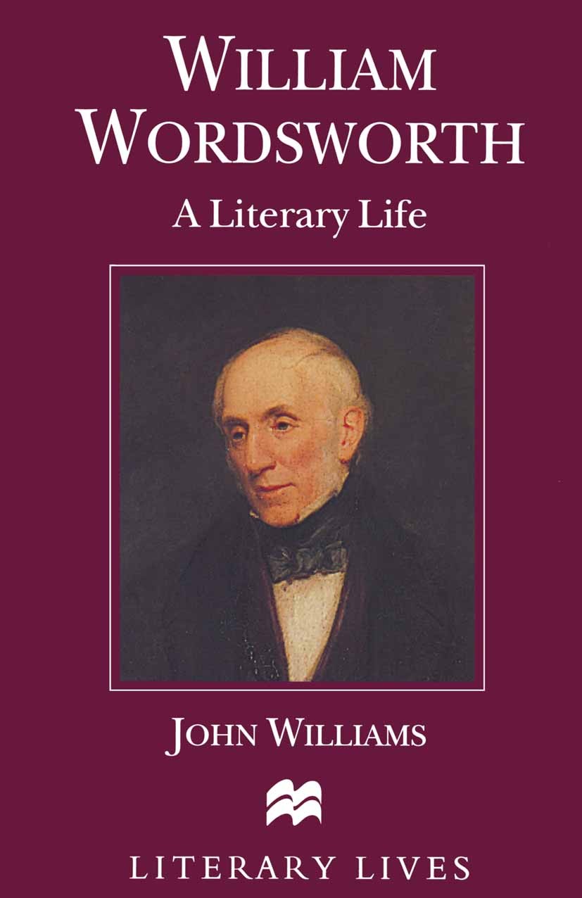 Titlebook: William Wordsworth; A Literary Life John Williams Book 1996 John Williams 1996 poet.poetry.William Wordsworth.Wordsworth.British and Irish Titlebook: William Wordsworth; A Literary Life John Williams Book 1996 John Williams 1996 poet.poetry.William Wordsworth.Wordsworth.British and Irish