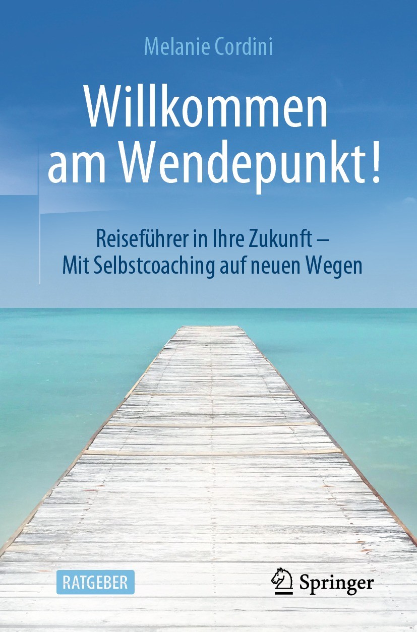 Titlebook: Willkommen am Wendepunkt!; Reiseführer in Ihre Melanie Cordini Book 20221st edition Der/die Herausgeber bzw. der/die Autor(en), exklusiv l Titlebook: Willkommen am Wendepunkt!; Reiseführer in Ihre Melanie Cordini Book 20221st edition Der/die Herausgeber bzw. der/die Autor(en), exklusiv l