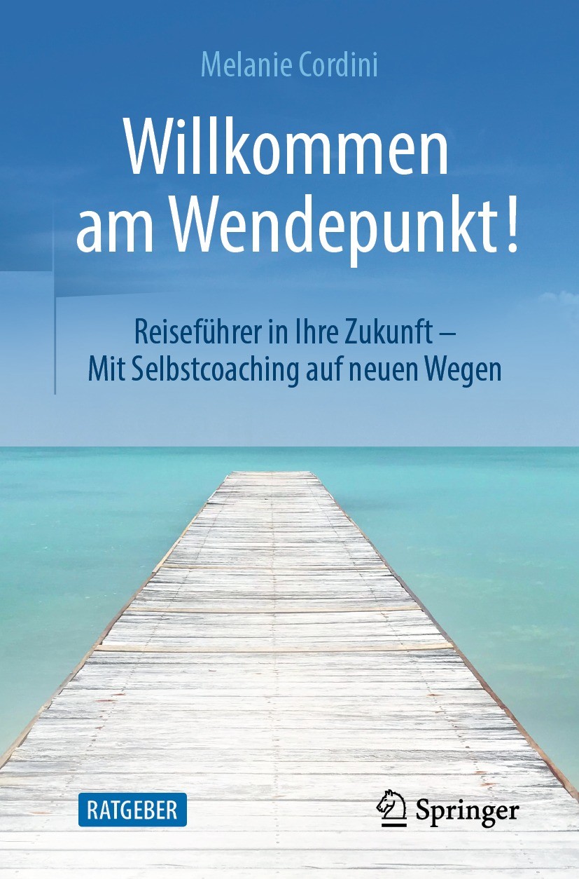 Titlebook: Willkommen am Wendepunkt!; Reiseführer in Ihre Melanie Cordini Book 2023Latest edition Der/die Herausgeber bzw. der/die Autor(en), exklusi Titlebook: Willkommen am Wendepunkt!; Reiseführer in Ihre Melanie Cordini Book 2023Latest edition Der/die Herausgeber bzw. der/die Autor(en), exklusi