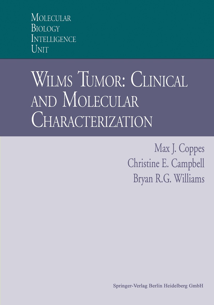 Titlebook: Wilms Tumor: Clinical and Molecular Characterization; Max J. Coppes,Christine E. Campbell,Bryan R. G. Wi Book 1995 Springer-Verlag Berlin Titlebook: Wilms Tumor: Clinical and Molecular Characterization; Max J. Coppes,Christine E. Campbell,Bryan R. G. Wi Book 1995 Springer-Verlag Berlin