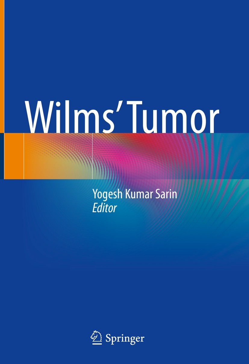 Titlebook: Wilms’ Tumor; Yogesh Kumar Sarin Book 2022 The Editor(s) (if applicable) and The Author(s), under exclusive license to Springer Nature Sin Titlebook: Wilms’ Tumor; Yogesh Kumar Sarin Book 2022 The Editor(s) (if applicable) and The Author(s), under exclusive license to Springer Nature Sin