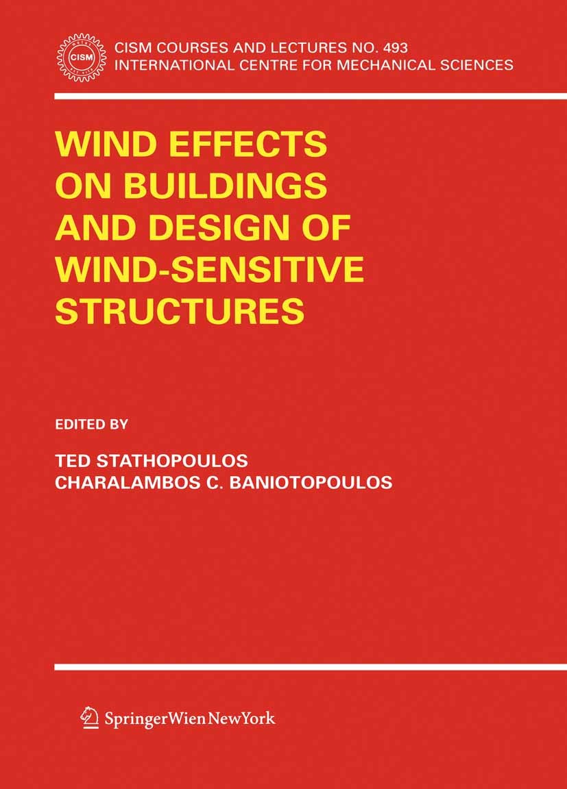 Titlebook: Wind Effects on Buildings and Design of Wind-Sensitive Structures; Ted Stathopoulos,Charalambos C. Baniotopoulos Book 2007 CISM Udine 2007 Titlebook: Wind Effects on Buildings and Design of Wind-Sensitive Structures; Ted Stathopoulos,Charalambos C. Baniotopoulos Book 2007 CISM Udine 2007