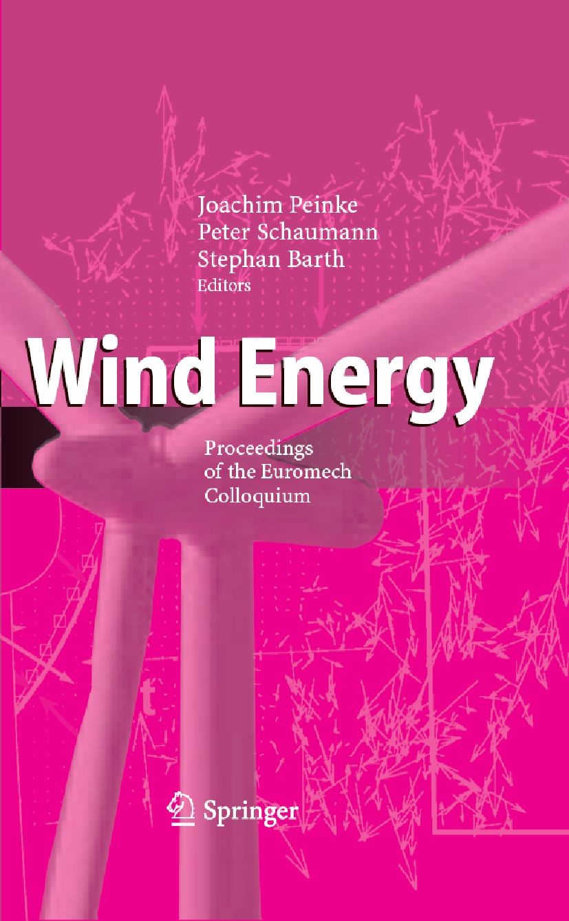Titlebook: Wind Energy; Proceedings of the E Joachim Peinke,Peter Schaumann,Stephan Barth Conference proceedings 2007 Springer-Verlag Berlin Heidelber Titlebook: Wind Energy; Proceedings of the E Joachim Peinke,Peter Schaumann,Stephan Barth Conference proceedings 2007 Springer-Verlag Berlin Heidelber