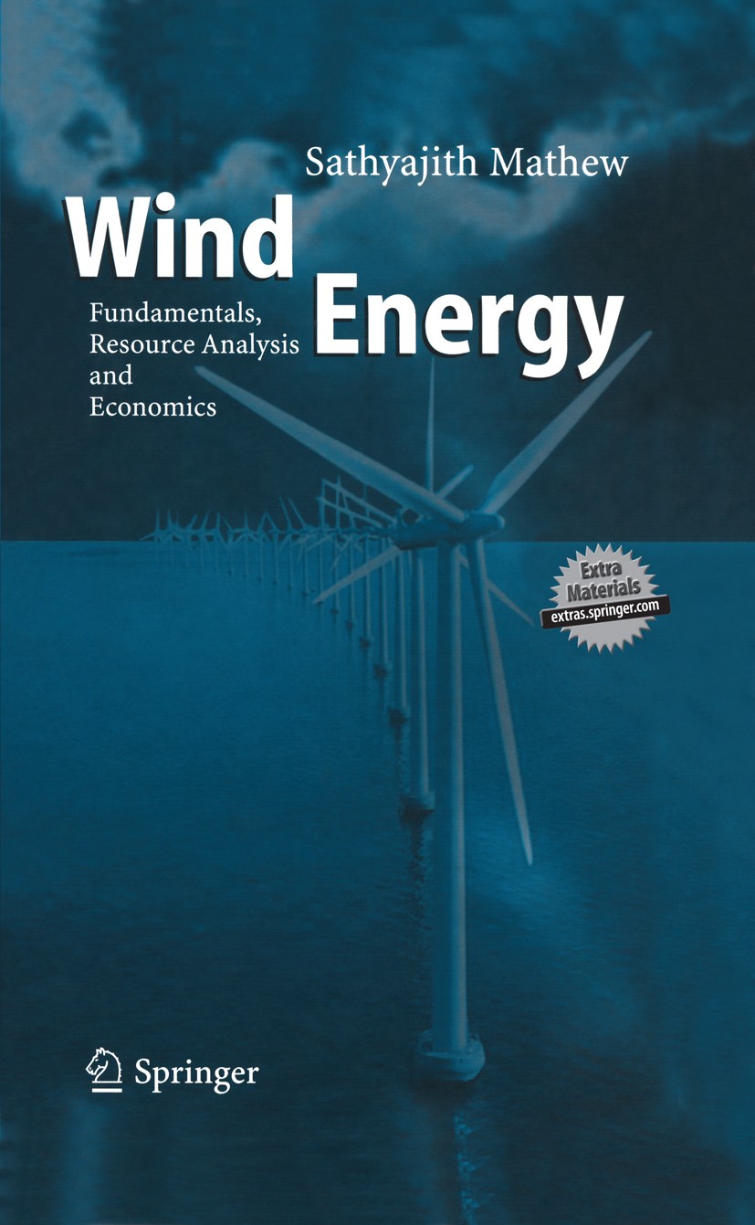 Titlebook: Wind Energy; Fundamentals, Resour Sathyajith Mathew Book 2006 Springer-Verlag Berlin Heidelberg 2006 Aerodynamics.Environmental Economics.E Titlebook: Wind Energy; Fundamentals, Resour Sathyajith Mathew Book 2006 Springer-Verlag Berlin Heidelberg 2006 Aerodynamics.Environmental Economics.E