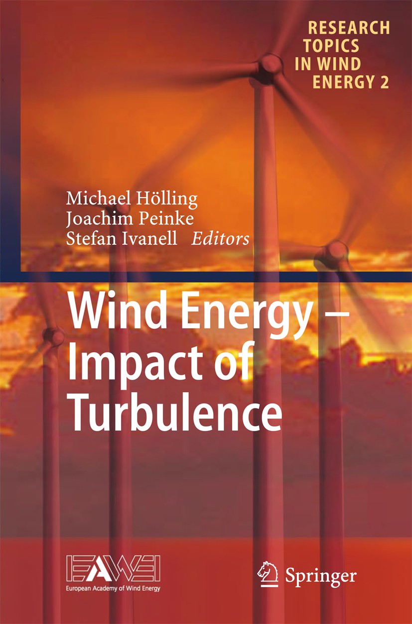 Titlebook: Wind Energy - Impact of Turbulence; Michael Hölling,Joachim Peinke,Stefan Ivanell Conference proceedings 2014 Springer-Verlag Berlin Heide Titlebook: Wind Energy - Impact of Turbulence; Michael Hölling,Joachim Peinke,Stefan Ivanell Conference proceedings 2014 Springer-Verlag Berlin Heide