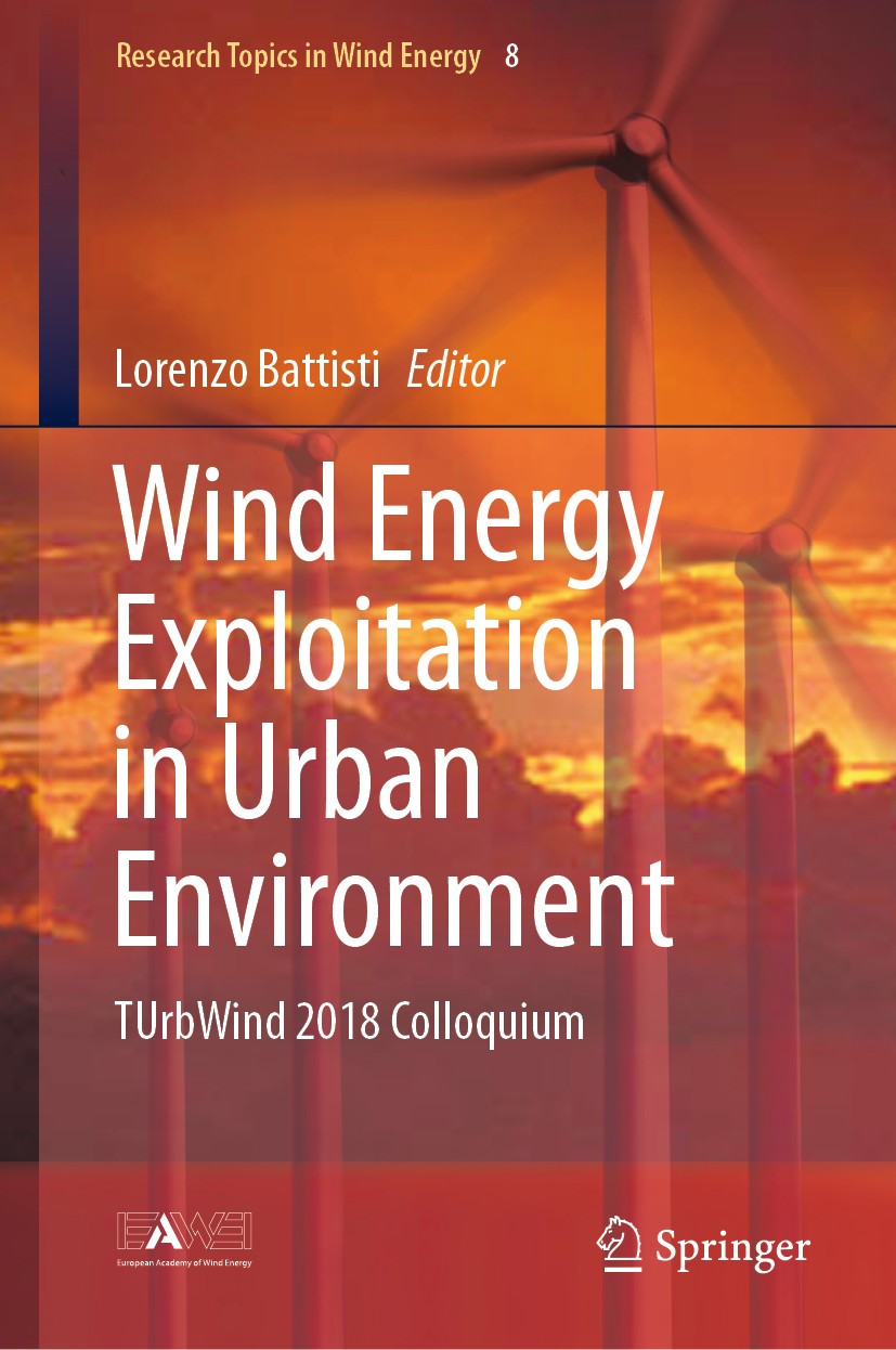 Titlebook: Wind Energy Exploitation in Urban Environment; TUrbWind 2018 Colloq Lorenzo Battisti Conference proceedings 2019 Springer Nature Switzerlan Titlebook: Wind Energy Exploitation in Urban Environment; TUrbWind 2018 Colloq Lorenzo Battisti Conference proceedings 2019 Springer Nature Switzerlan