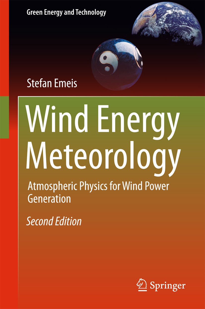 Titlebook: Wind Energy Meteorology; Atmospheric Physics Stefan Emeis Book 2018Latest edition Springer International Publishing AG, part of Springer N Titlebook: Wind Energy Meteorology; Atmospheric Physics Stefan Emeis Book 2018Latest edition Springer International Publishing AG, part of Springer N