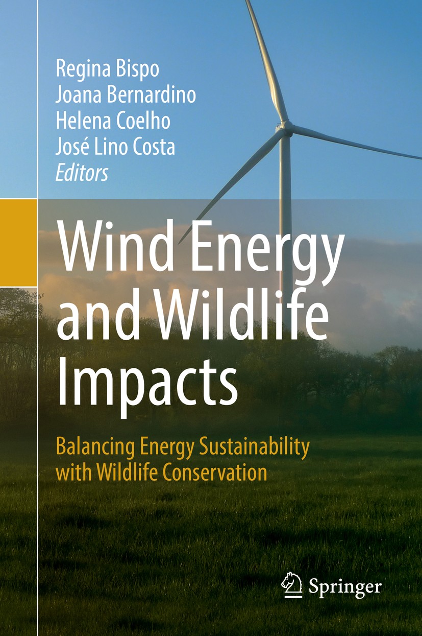 Titlebook: Wind Energy and Wildlife Impacts; Balancing Energy Sus Regina Bispo,Joana Bernardino,José‘Lino Costa Book 2019 Springer Nature Switzerland Titlebook: Wind Energy and Wildlife Impacts; Balancing Energy Sus Regina Bispo,Joana Bernardino,José‘Lino Costa Book 2019 Springer Nature Switzerland
