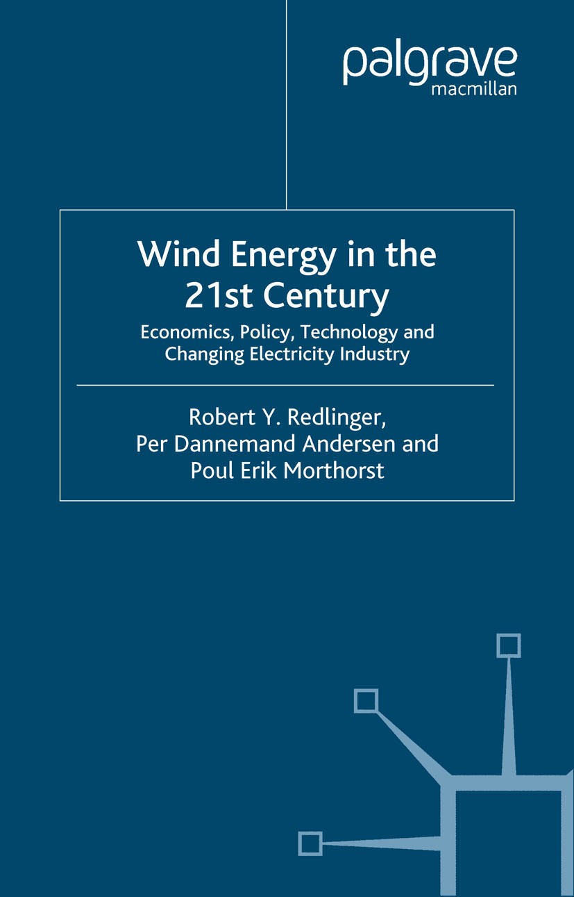 Titlebook: Wind Energy in the 21st Century; Economics, Policy, T Robert Y. Redlinger,Per Dannemand Andersen,Poul Er Book 2002 UNEP Collaborating Centr Titlebook: Wind Energy in the 21st Century; Economics, Policy, T Robert Y. Redlinger,Per Dannemand Andersen,Poul Er Book 2002 UNEP Collaborating Centr